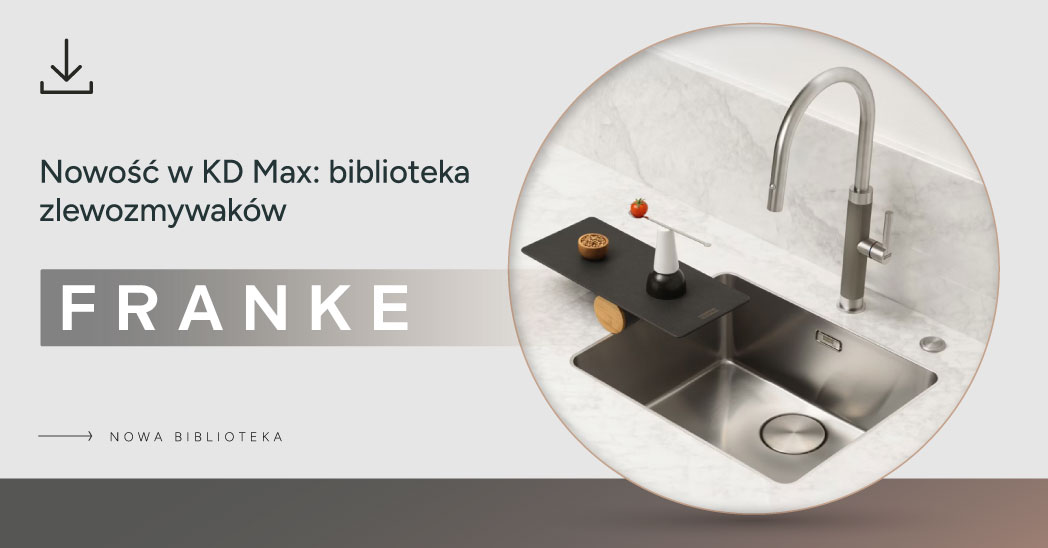 NOWOŚĆ: zlewozmywaki Franke w KD Max - jeszcze szybsze projektowanie kuchni!